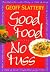 Good Food No Fuss by Geoff Slattery