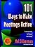 101 Ways to Make Meetings Active: Surefire Ideas to Engage Your Group