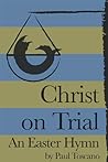 Christ on Trial: An Easter Hymn Christ on Trial: An Easter Hymn