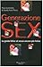 Generazione sex. La guida felice al sesso ancora più felice