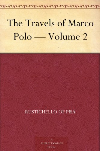 The Travels of Marco Polo: Volume 2 (Kindle Edition)