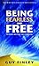 Being Fearless And Free