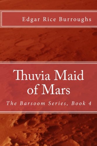 Thuvia Maid of Mars: The Barsoom Series, Book 4