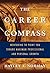 The Career Compass: Mentoring to Point You Toward Maximum Professional and Personal Growth