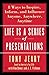 Life Is a Series of Presentations: 8 Ways to Punch Up Your People Skills at Work, at Home, Anytime, Anywhere