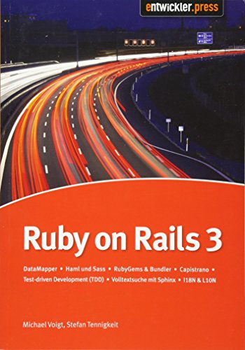 Ruby on Rails 3: DataMapper / HAML und SASS / RubyGems & Bundler / Capistrano / Test Driven Development (TDD) / Volltextsuche mit Sphinx / I18N & L10N