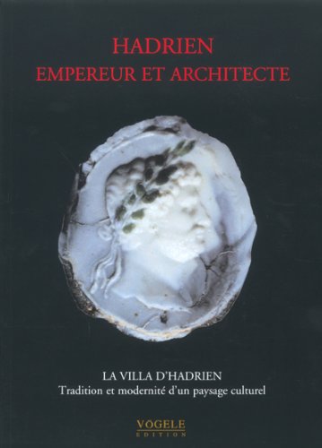 Hadrien, empereur et architecte - La villa d'Hadrien tradition et modernité d'un paysage culturel (Paperback)