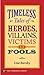 Timeless Tales of Heroes, Villains, Victims, & Fools (Townsend Library)