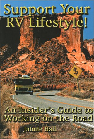 Support Your RV Lifestyle! An Insider's Guide to Working on the Road (Paperback)