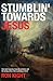 Stumblin' Towards Jesus: one man's journey towards salvation and into the loving arms of the Lord Jesus Christ