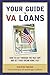 Your Guide to VA Loans: How to Cut Through The Red Tape and Get Your Dream Home Fast