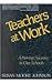 Teachers at Work: Achieving Success in Our Schools