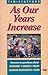 As Our Years Increase: Answers to Questions About Retirement, Finances, Health,changing Relationships, Death