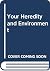 Your Heredity and Environment by Amram Scheinfeld