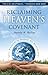 Reclaiming Heaven's Covenan...
