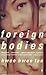 Foreign Bodies