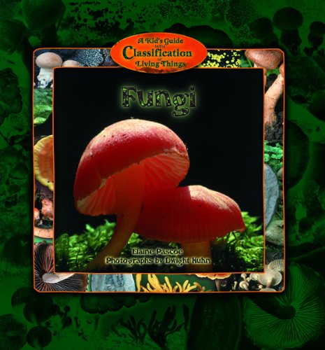 Fungi (Kid's Guide to the Classification of Living Things)