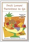 Fruit Lovers Devotions to Go by Beth Bence Reinke