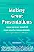 Making Great Presentations: Conquer nerves and stage fright, master powerful communication skills, deliver presentations with style (Essentials)
