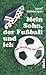 Mein Sohn, Der Fussball Und Icheine Geschichte Fürs Leben
