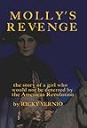 Molly's Revenge: The Story of a Girl Who Would not be Deterred by the American Revolution