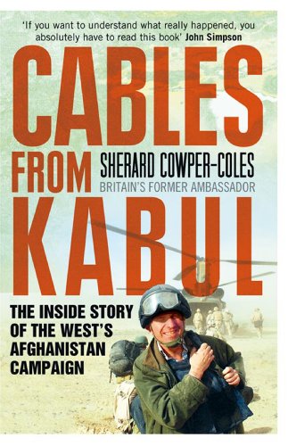 Cables from Kabul: The Inside Story of the West’s Afghanistan Campaign (Kindle Edition)