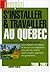 S'installer Et Travailler Au Québec