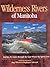 Wilderness Rivers of Manitoba