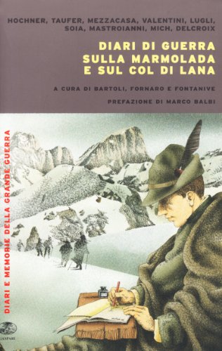 Diari Di Guerra Sulla Marmolada E Sul Col Di Lana (Hardcover)