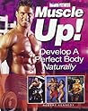 Muscle Up: Develop a Perfect Body Naturally