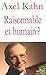Raisonnable et humain ? by Axel Kahn