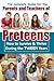 A Complete Guide for the Parents and Teachers of Preteens: How to Survive & Thrive During the Tween Years