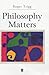 Philosophy Matters: An Introduction to Philosophy