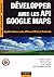 DÃ©veloppez Avec Les Api Google Maps (French Edition)