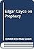 Edgar Cayce on Prophecy