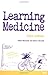 Learning Medicine: An Informal Guide to a Career in Medicine