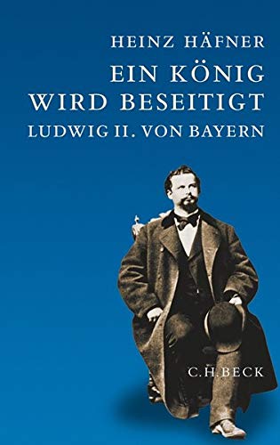 Ein König Wird Beseitigt Ludwig Ii. Von Bayern (Paperback)