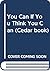 You Can If You Think You Can (Cedar Book)
