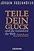 Teile Dein Glück ... Und Du Veränderst Die Welt Fundstücke Ei... by Jürgen Todenhöfer