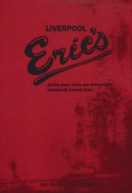 Liverpool Eric's: All the Best Clubs are Downstairs, Everybody Knows That... (Paperback)
