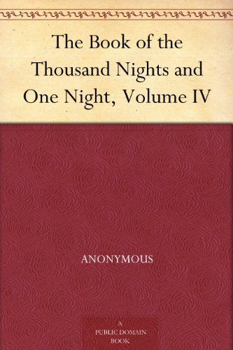 The Arabian Nights Entertainments, Volume 4 of 9 (Kindle Edition)
