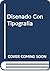 Disenado Con Tipografia by Rob Carter