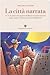 La Città Narrata: Le Vie, Le Piazze Ed I Quartieri Di Milano Raccontati Dai Suoi Poeti, Scrittori, Artisti, Giornalisti Ed Intellettuali