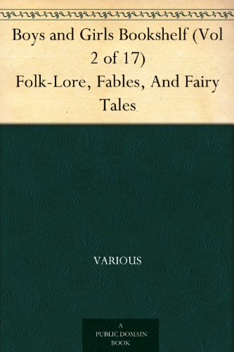 Boys and Girls Bookshelf (Vol 2 of 17) Folk-Lore, Fables, And Fairy Tales