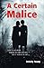 A Certain Malice (Cam Fraser, #1)