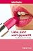 Liebe, Licht und Lippenstift: Das Beste von John Emsley (Erlebnis Wissenschaft) (German Edition)
