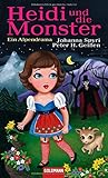 Heidi und die Monster by Peter H. Geißen Heidi und die Monster by Peter H. Geißen
