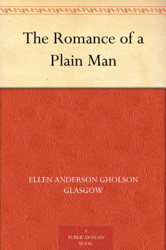 The Romance of a Plain Man (Kindle Edition)