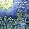 Max the Mouse Goes to the Moon by Bretton K. Hadfield