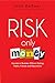 Risk Only Money
